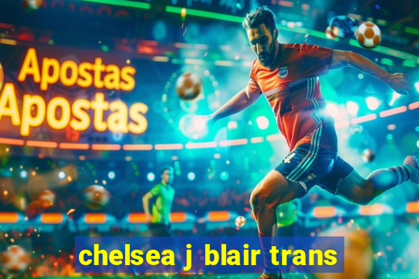 chelsea j blair trans